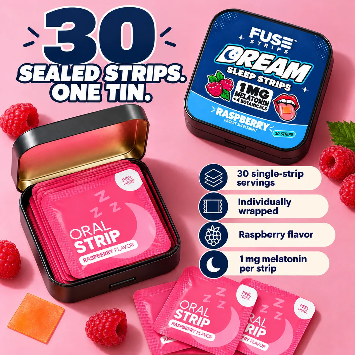 30 sealed strips in one tin: 30 single-strip servings, individually wrapped, raspberry flavor, 1 mg melatonin per strip
